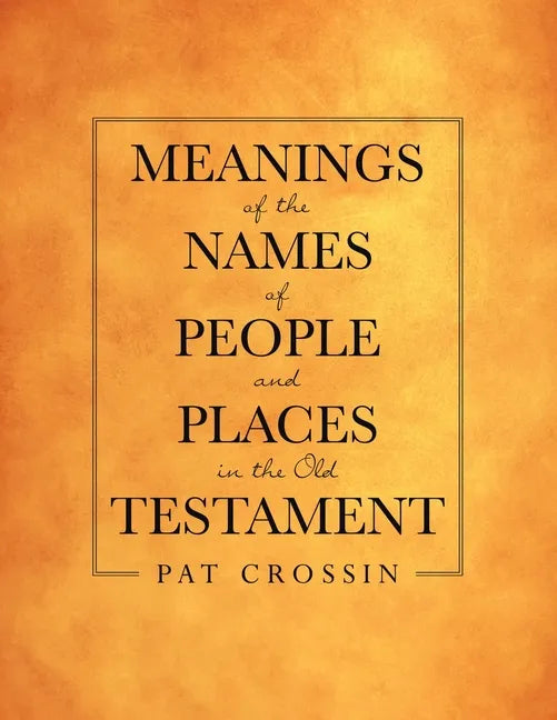Meanings of the Names of People and Places in the Old Testament - Paperback