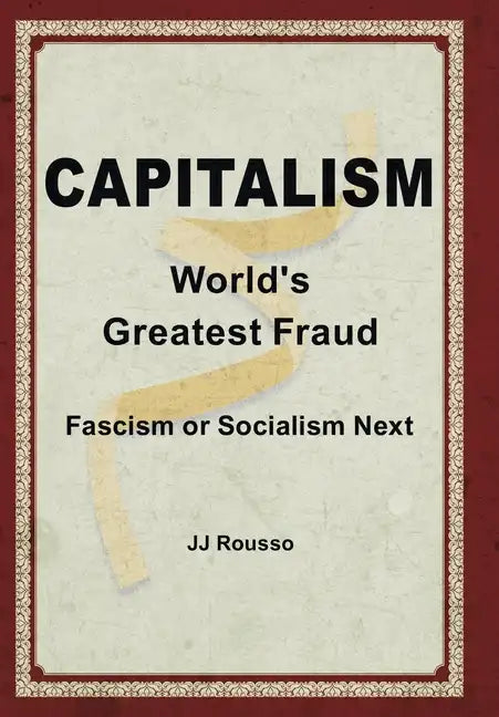 Capitalism: World's Greatest Fraud - Hardcover