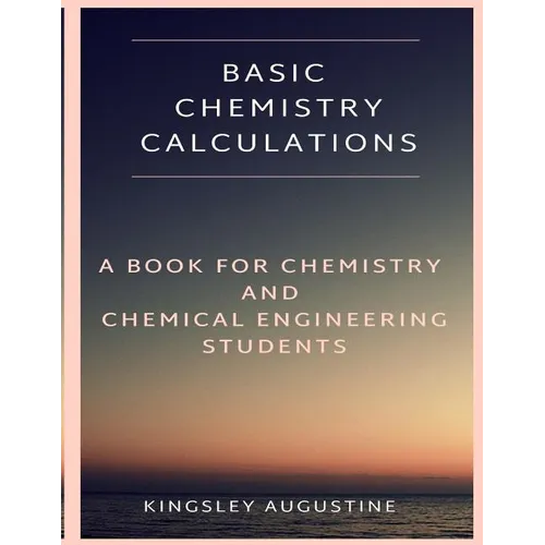 Basic Chemistry Calculations: A book for Chemistry and Chemical Engineering Students - Paperback
