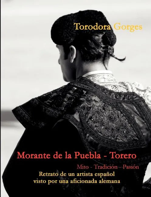 Morante de la Puebla - Torero: Mito - Tradición - Pasión - Paperback
