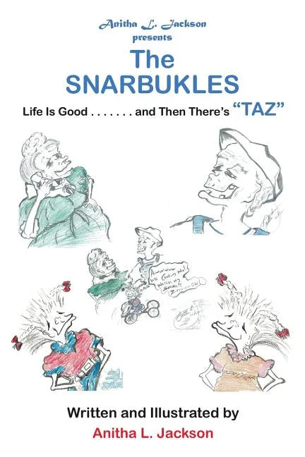 The Snarbukles: Life Is Good . . . . . . . and Then There's "Taz" - Paperback