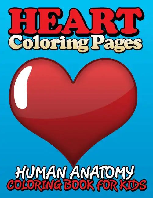 Heart Coloring Pages (Human Anatomy Coloring Book for Kids) - Paperback