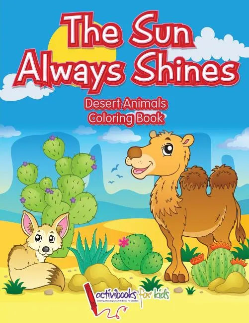 The Sun Always Shines: Desert Animals Coloring Book - Paperback