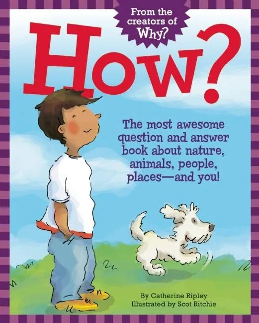 How?: The Most Awesome Question and Answer Book about Nature, Animals, People, Places--And You! - Paperback