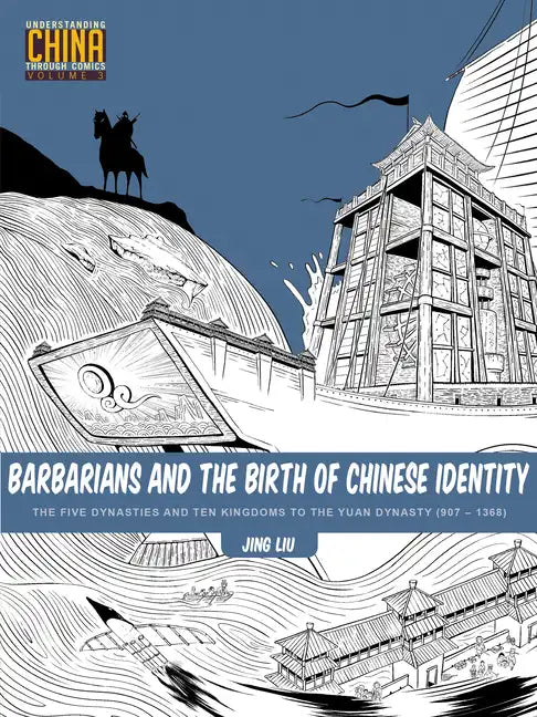 Barbarians and the Birth of Chinese Identity: The Five Dynasties and Ten Kingdoms to the Yuan Dynasty (907 - 1368) - Paperback