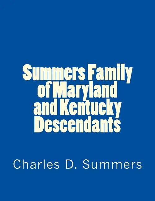 Summers Family of Maryland and Kentucky Descendants - Paperback