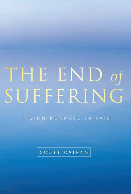 End of Suffering: Finding Purpose in Pain - Paperback
