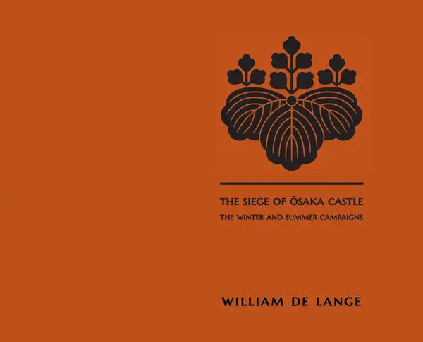 The Siege of Osaka Castle: The Winter and Summer Campaigns - Hardcover