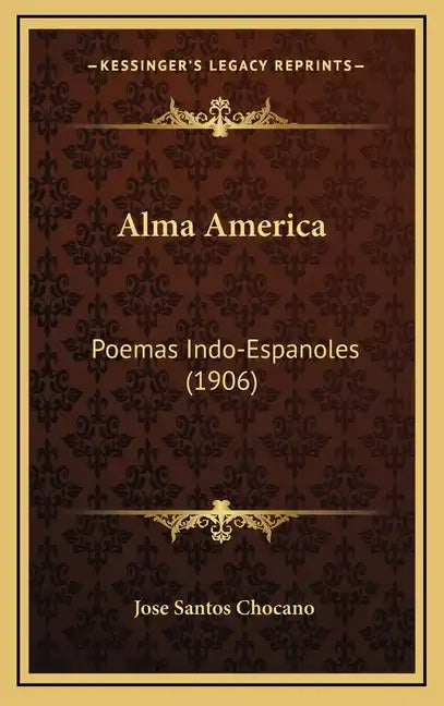 Alma America: Poemas Indo-Espanoles (1906) - Hardcover