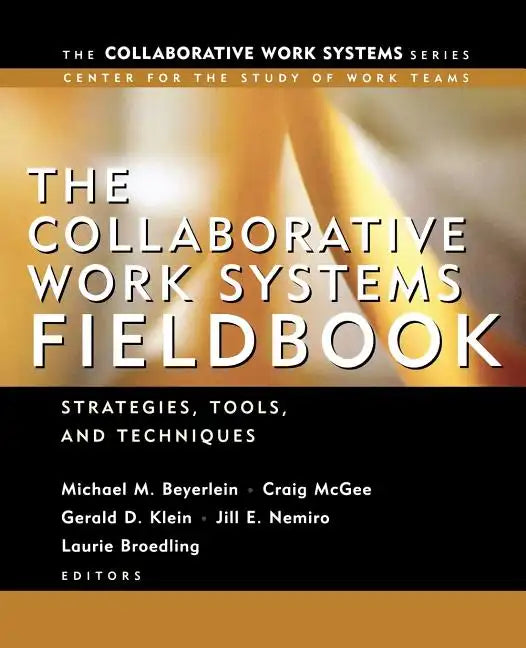 The Collaborative Work Systems Fieldbook: Strategies for Building Successful Teams - Paperback