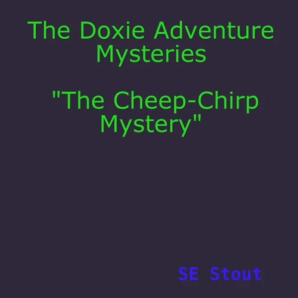 The Doxie Adventure Mysteries "The Cheep-Chirp Mystery" - Paperback