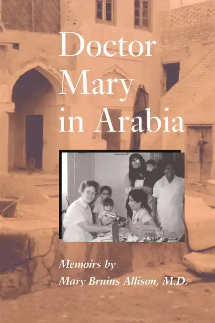 Doctor Mary in Arabia: Memoirs - Paperback