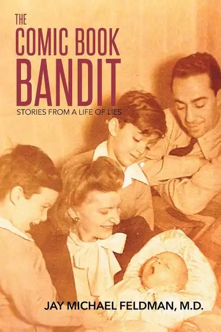 The Comic Book Bandit: Stories from a Life of Lies - Paperback