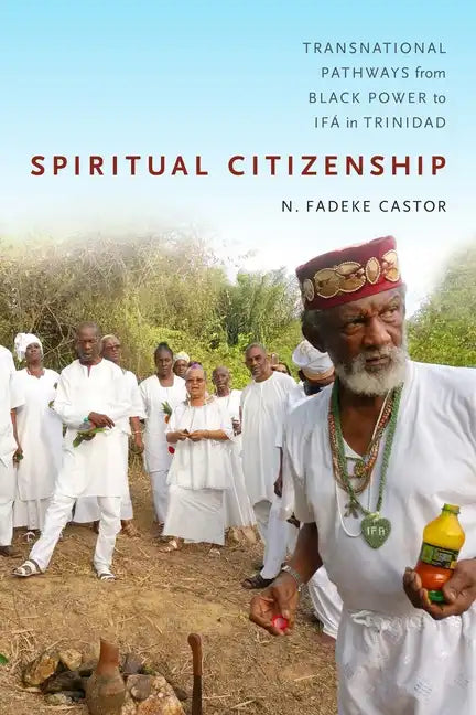 Spiritual Citizenship: Transnational Pathways from Black Power to Ifá in Trinidad - Paperback