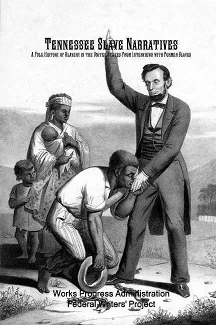 Tennessee Slave Narratives: A Folk History of Slavery in the United States From Interviews with Former Slaves - Paperback
