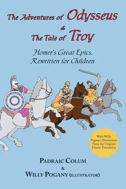 The Adventures of Odysseus & the Tale of Troy: Homer's Great Epics, Rewritten for Children (Illustrated - Paperback