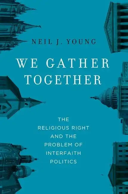 We Gather Together: The Religious Right and the Problem of Interfaith Politics - Hardcover