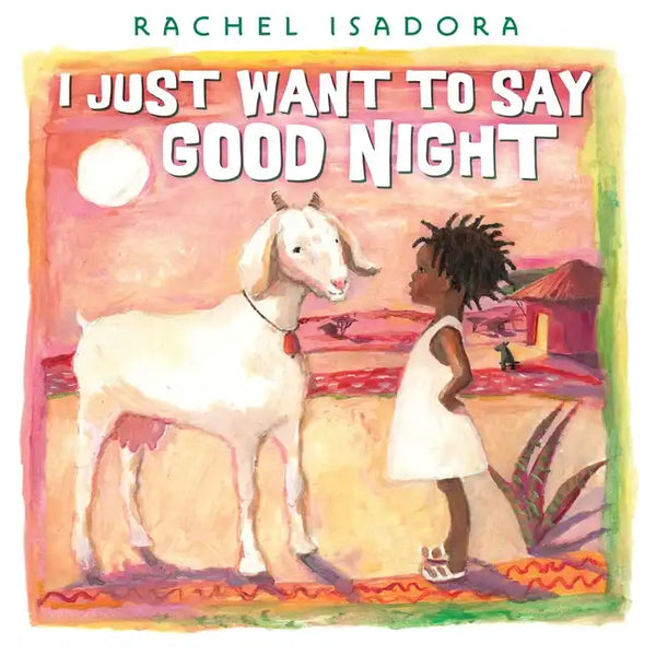 I Just Want to Say Good Night - Hardcover