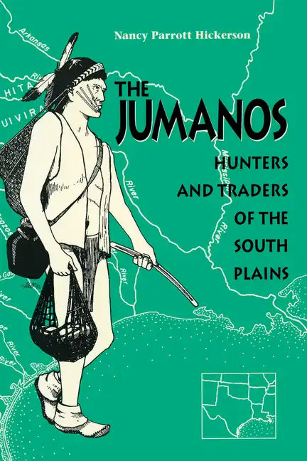 The Jumanos: Hunters and Traders of the South Plains - Paperback