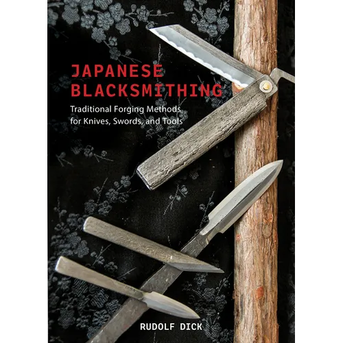 Japanese Blacksmithing: Traditional Forging Methods for Knives, Swords, and Tools - Hardcover