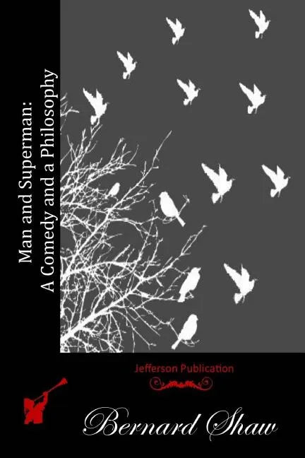 Man and Superman: A Comedy and a Philosophy - Paperback