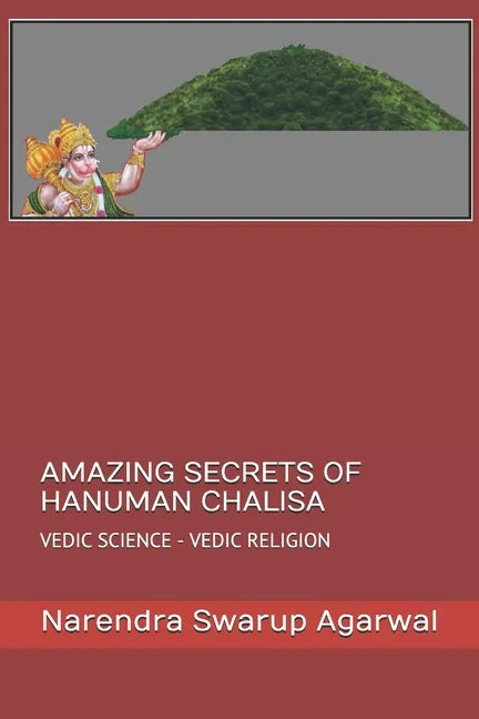 Amazing Secrets of Hanuman Chalisa: Vedic Science Is the Base of Hindu Religion - Paperback