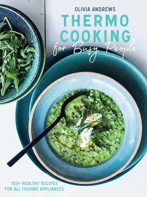 Thermo Cooking for Busy People: 100+ Healthy Recipes for All Thermo Appliances - Paperback