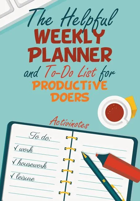 The Helpful Weekly Planner and To-Do List for Productive Doers - Paperback