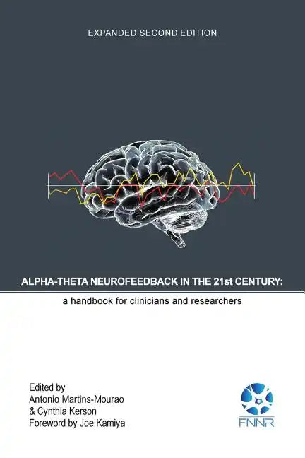 Alpha-Theta Neurofeedback in the 21st Century: A Handbook for Clinicians and Researchers - Paperback