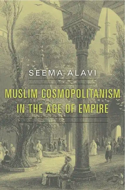 Muslim Cosmopolitanism in the Age of Empire - Hardcover