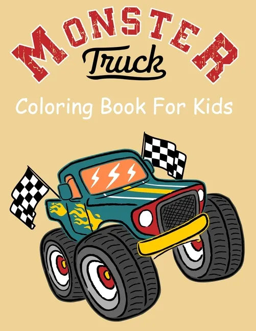 Monster Truck Coloring Book for Kids: Coloring Book for Kids Ages 4-8 With 50 Pages of Monster Trucks (Monster Truck Coloring Books For Kids) - Paperback