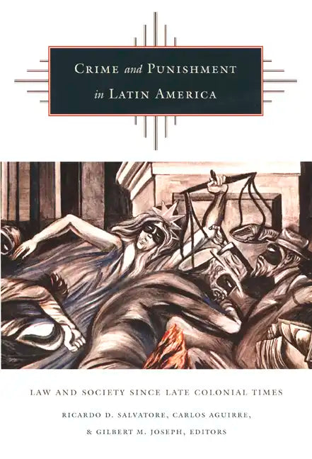 Crime and Punishment in Latin America: Law and Society Since Late Colonial Times - Paperback