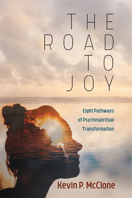 The Road to Joy: Eight Pathways of Psychospiritual Transformation - Paperback