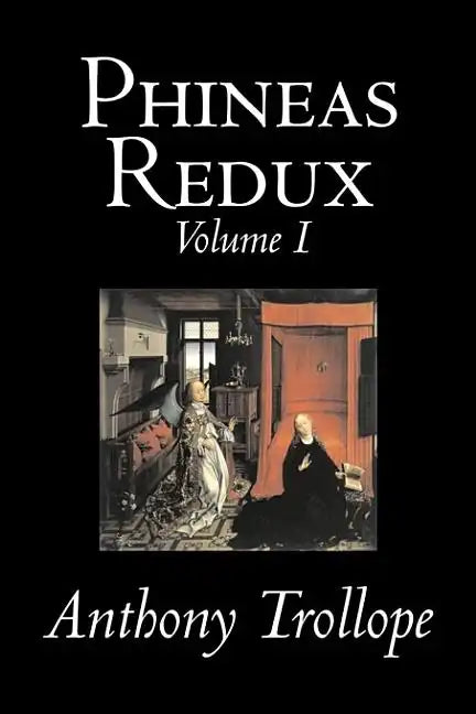 Phineas Redux, Volume I of II by Anthony Trollope, Fiction, Literary - Hardcover