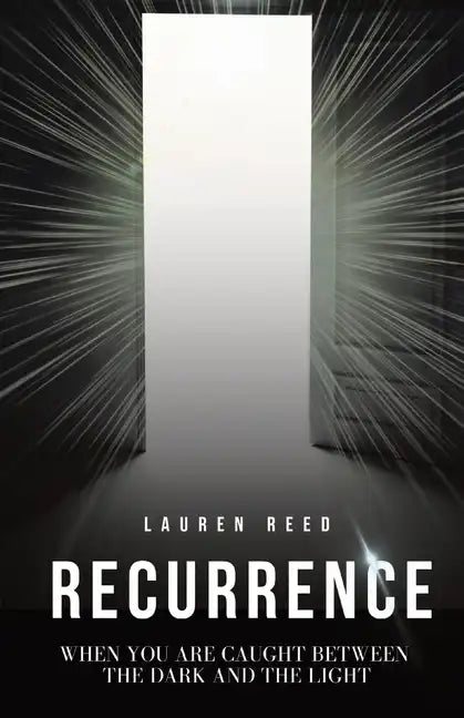 Recurrence: When You Are Caught Between The Dark And The Light - Paperback