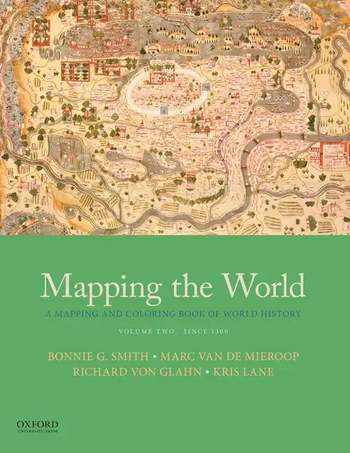 Mapping the World: A Mapping and Coloring Book of World History, Volume Two: Since 1300 - Paperback