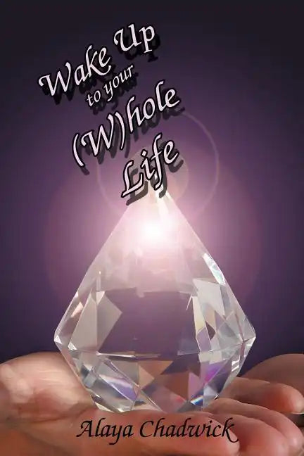 Wake Up to Your (Whole Life: Make Sense of Your Life, Now - Paperback
