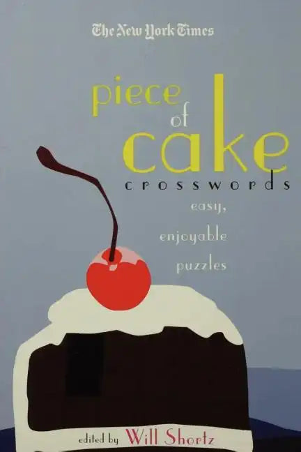 The New York Times Piece of Cake Crosswords: Easy, Enjoyable Puzzles - Paperback