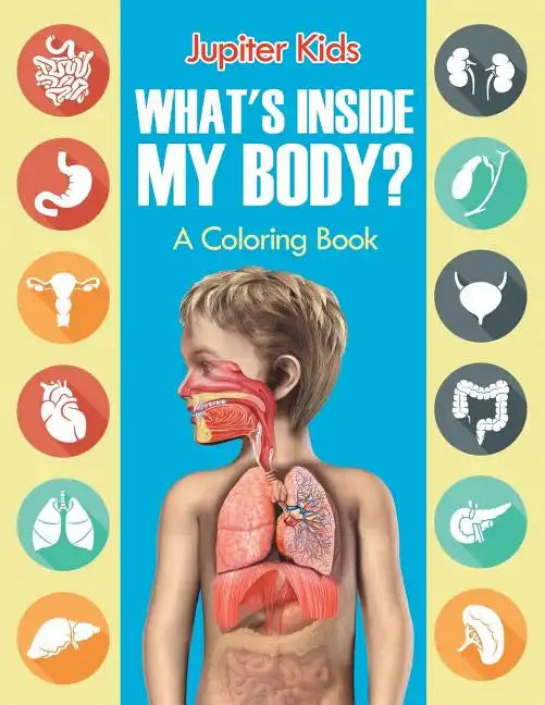 What's Inside My Body? (A Coloring Book) - Paperback