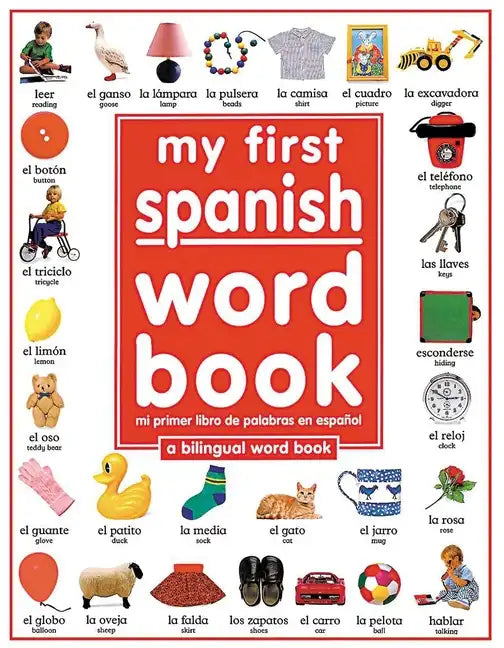 My First Spanish Word Book / Mi Primer Libro de Palabras Enespañol: A Bilingual Word Book = My First Spanish Word Book - Hardcover