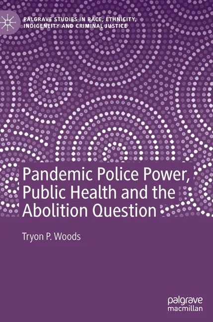 Pandemic Police Power, Public Health and the Abolition Question - Hardcover