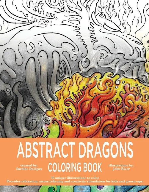 Abstract Dragons Coloring Book: Mythical Fantasy Coloring Books For Adults and Kids - Stress Relieving, Relaxation and Creativity Stimulation - Paperback