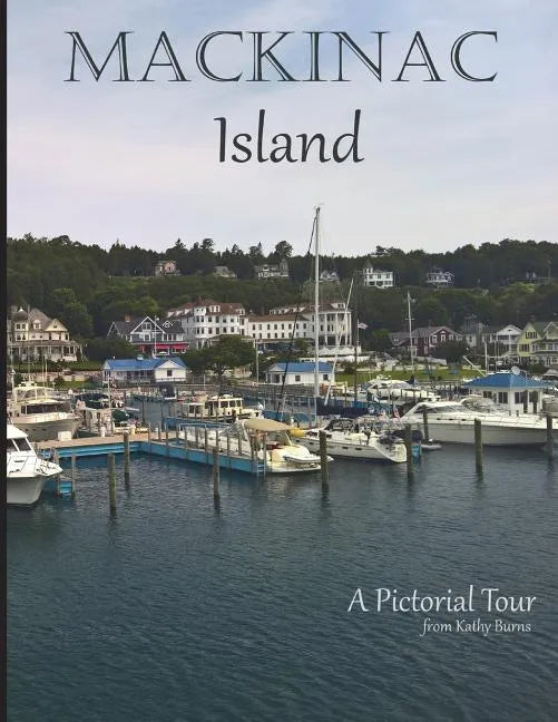 Mackinac Island: A Pictorial Tour - Paperback