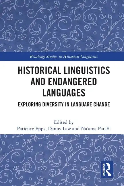 Historical Linguistics and Endangered Languages: Exploring Diversity in Language Change - Paperback