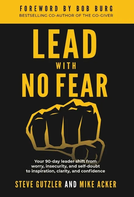 Lead With No Fear: Your 90-day leader shift from worry, insecurity, and self-doubt to inspiration, clarity, and confidence - Hardcover