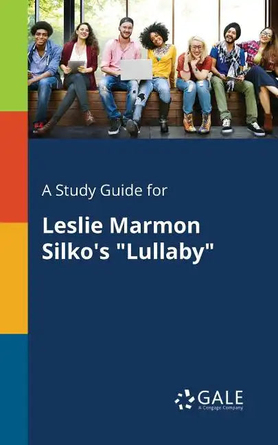 A Study Guide for Leslie Marmon Silko's "Lullaby" - Paperback