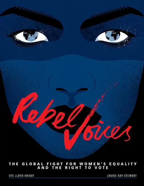 Rebel Voices: The Global Fight for Women's Equality and the Right to Vote - Hardcover