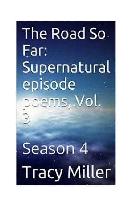 The Road So Far: Supernatural episode poems, Vol. 3: Season 4 - Paperback