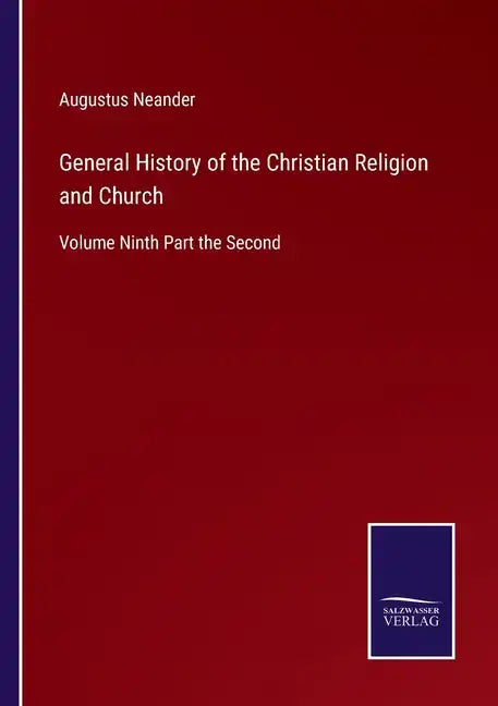 General History of the Christian Religion and Church: Volume Ninth Part the Second - Paperback