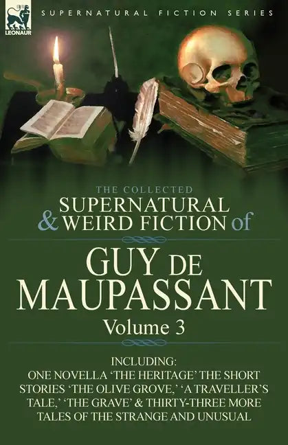 The Collected Supernatural and Weird Fiction of Guy de Maupassant: Volume 3-Including One Novella 'The Heritage' and Thirty-Six Short Stories of the S - Paperback